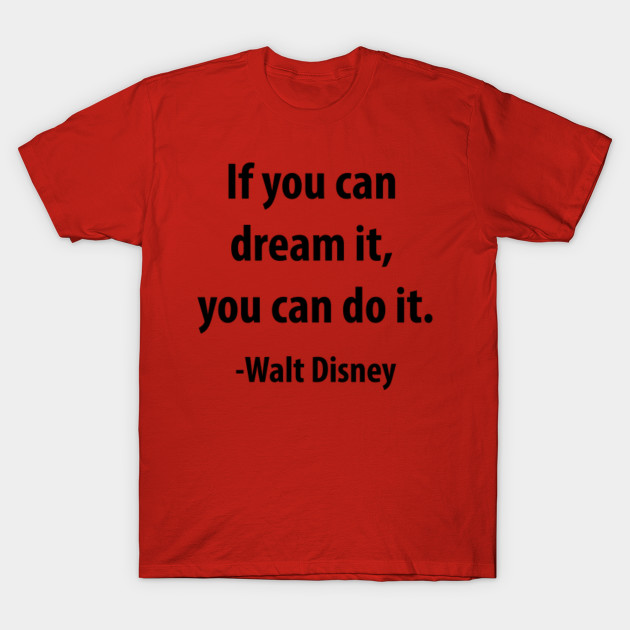 If you can dream it, you can do it.